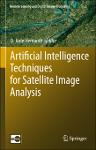 D. Jude Hemanth - Artificial Intelligence Techniques for Satellite Image Analysis-Springer International Publishing (2020).pdf.jpg