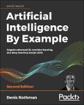Denis Rothman - Artificial Intelligence By Example_ Acquire Advanced AI, Machine Learning and Deep Learning design skills-Packt Publishing (2020).pdf.jpg